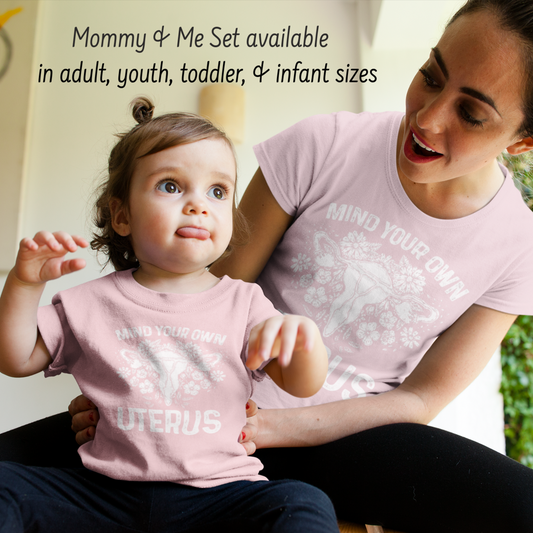 Mind Your Own Uterus Floral Feminist Infant T-shirt; Mommy & Me shirt set
