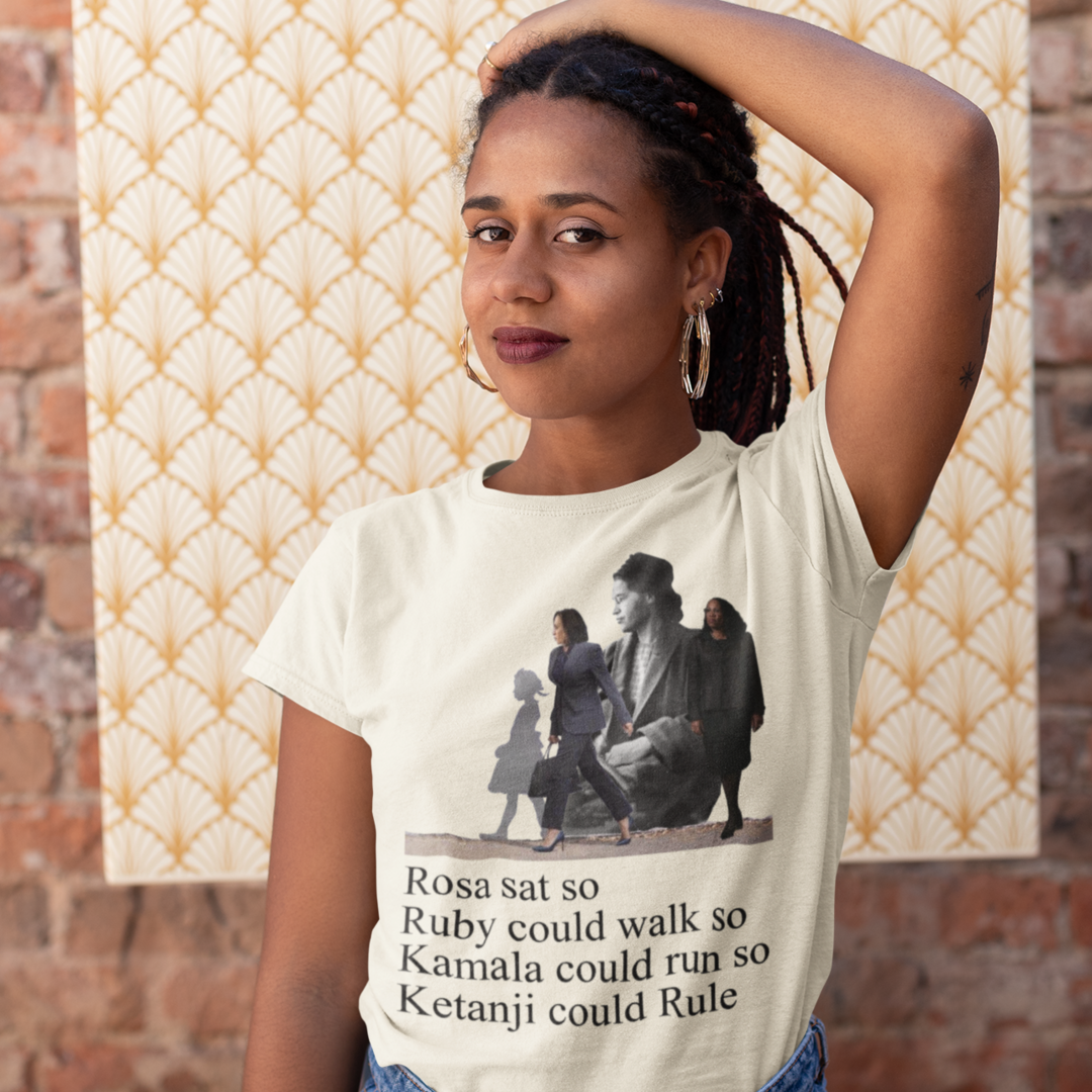 Rosa Sat so Ruby could Walk so Kamala Could Run so Ketanji could Rule T-Shirt