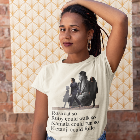 Rosa Sat so Ruby could Walk so Kamala Could Run so Ketanji could Rule T-Shirt
