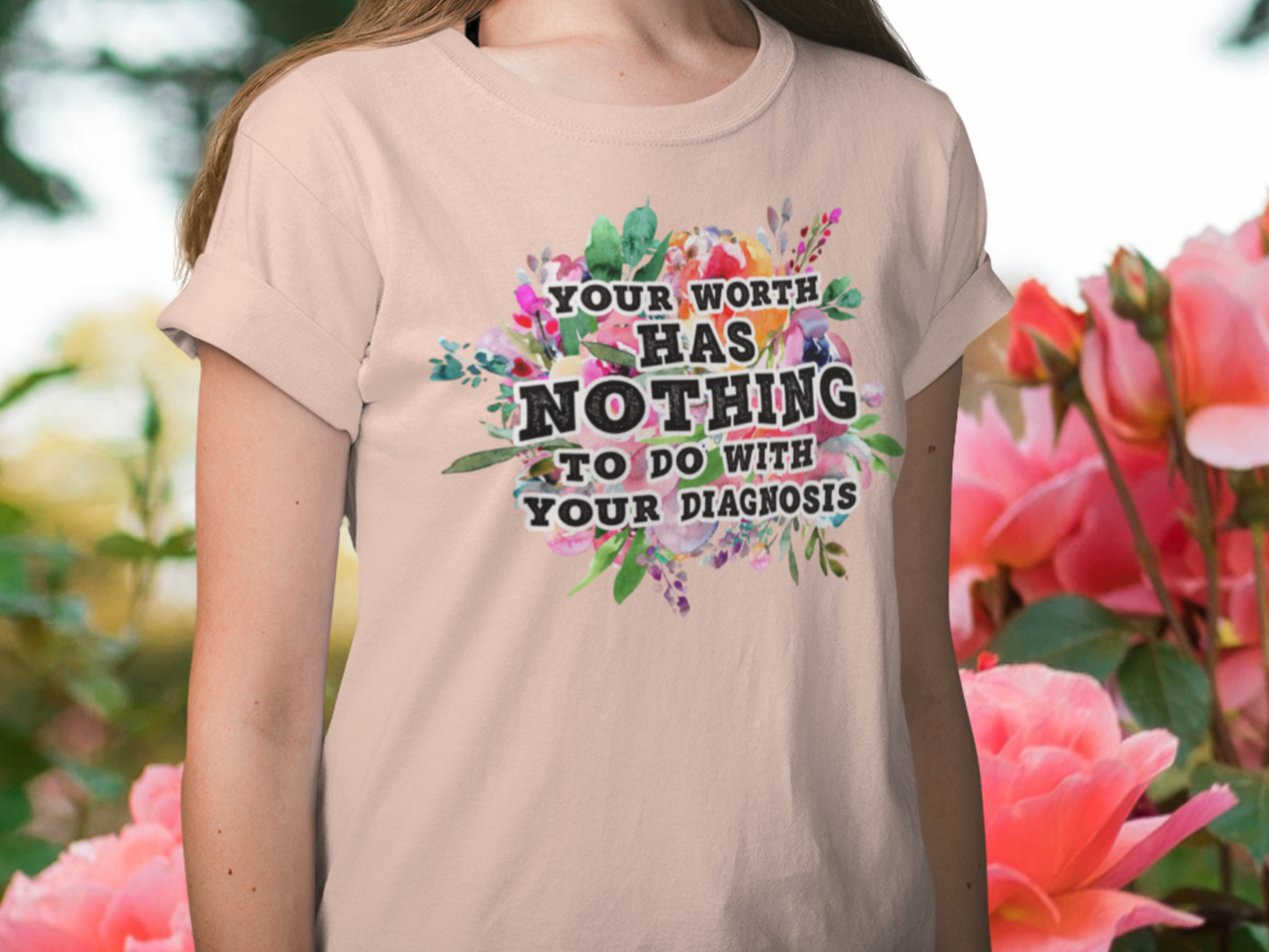 Your Worth Has Nothing To Do With Your Diagnosis Mental Health T-shirt
