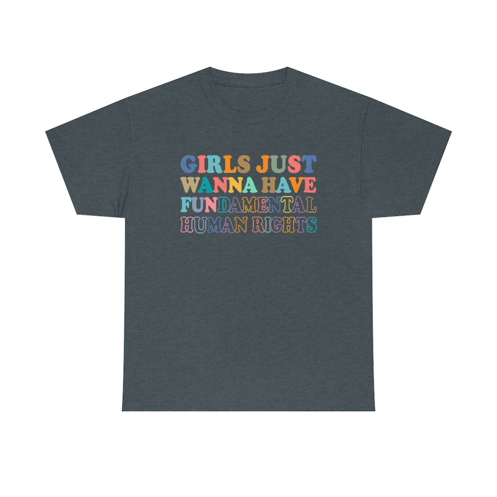 Girls Just Wanna Have FUNdamental Human Rights Cotton Tee