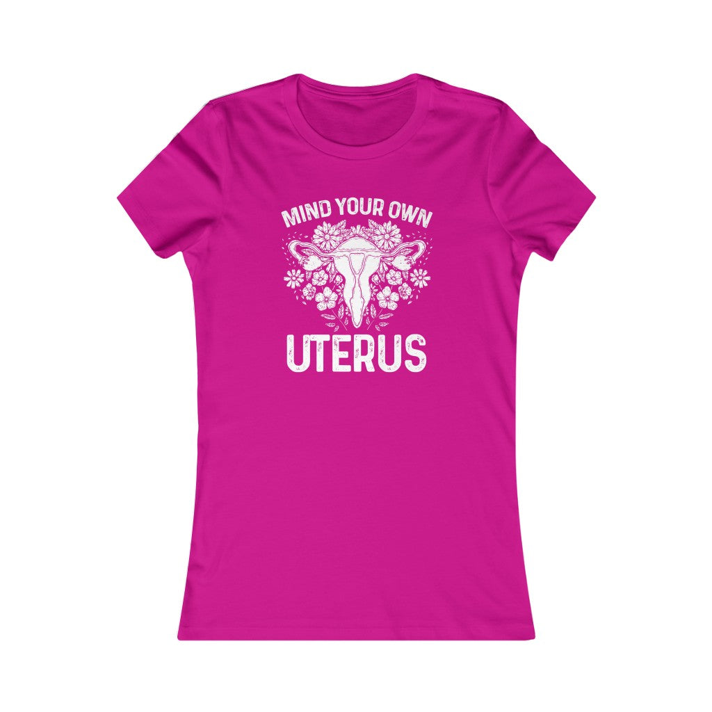 Mind Your Own Uterus Floral Feminist Women's Favorite Cut T-shirt; Mommy & Me shirt set
