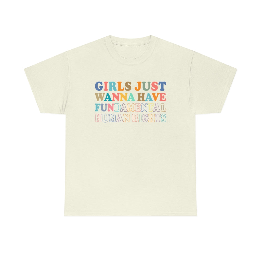 Girls Just Wanna Have FUNdamental Human Rights Cotton Tee