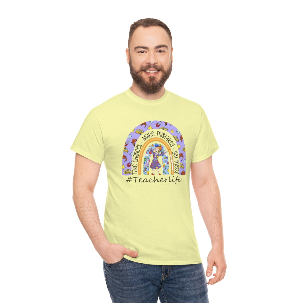 Take Chances, Make Mistakes, Get Messy teacher life Shirt