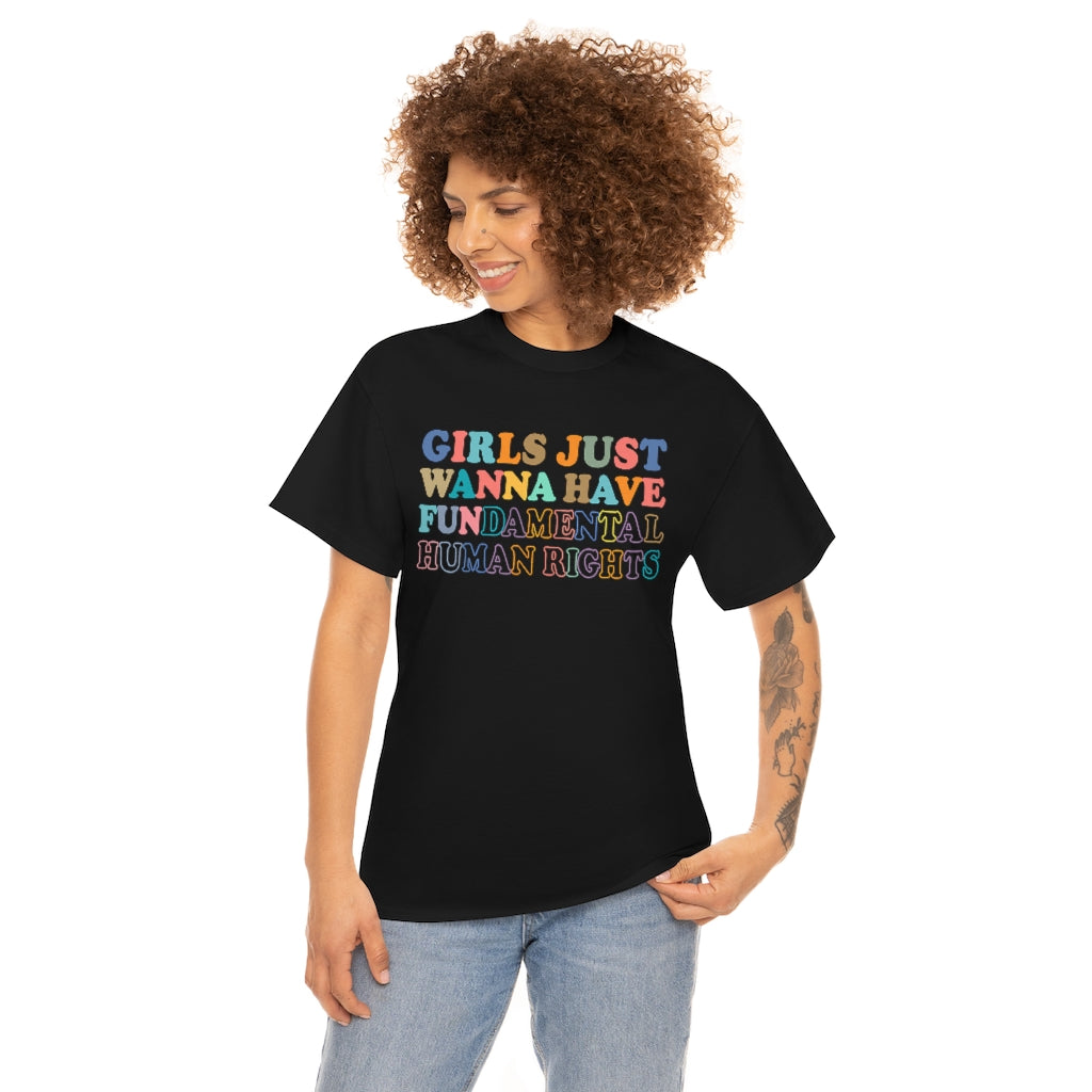 Girls Just Wanna Have FUNdamental Human Rights Cotton Tee