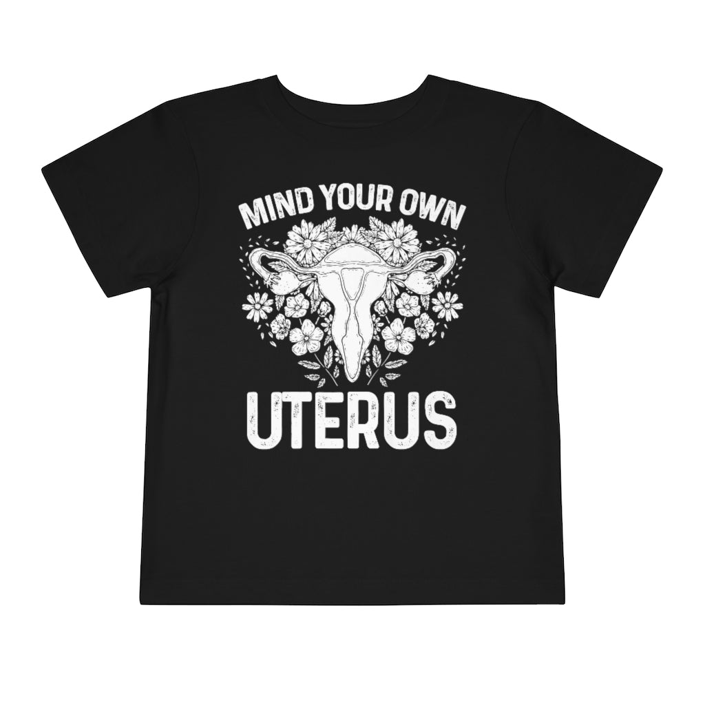 Mind Your Own Uterus Floral Feminist Toddler T-shirt; Mommy & Me shirt set
