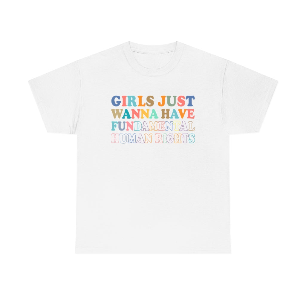 Girls Just Wanna Have FUNdamental Human Rights Cotton Tee