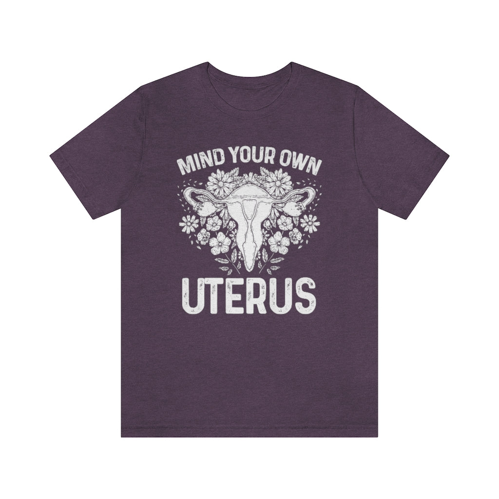 Mind Your Own Uterus Floral Pro Choice T-shirt