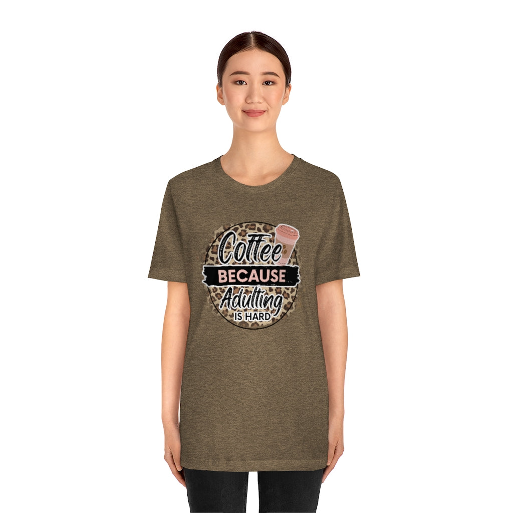 Coffee Because Adulting is Hard T-shirt