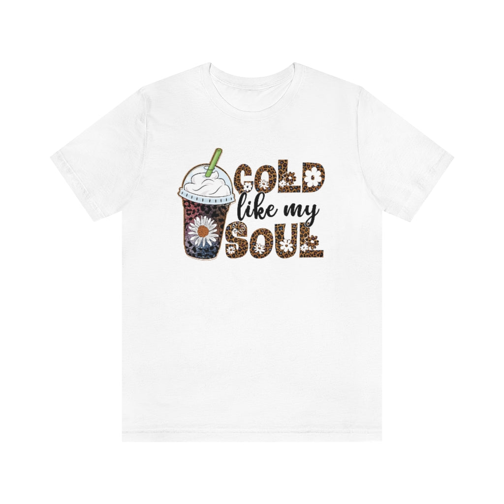 Cold Like My Soul Iced Coffee Frappuccino Graphic T-shirt