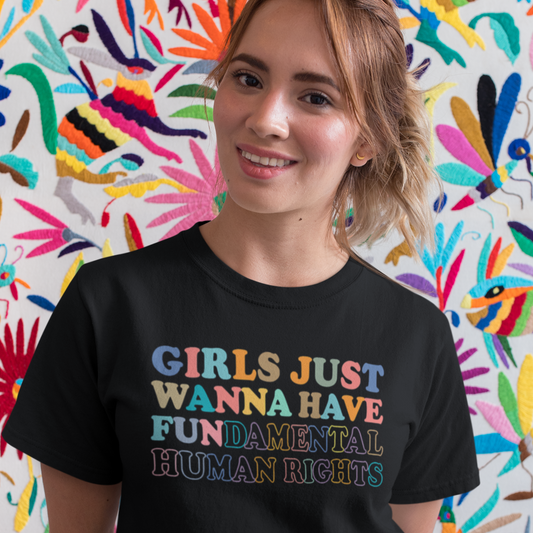Girls Just Wanna Have FUNdamental Human Rights Cotton Tee