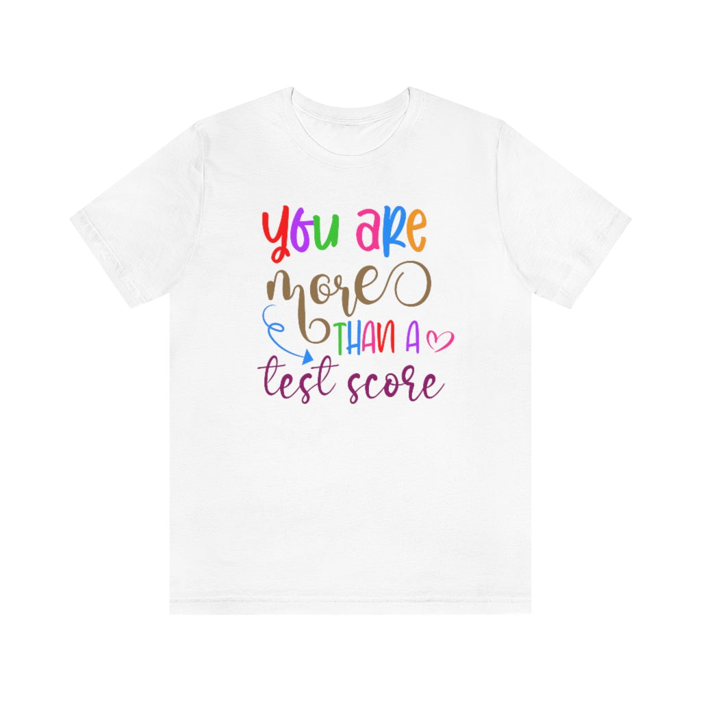 You are More than a Test Score, Testing Day Motivational T-Shirt