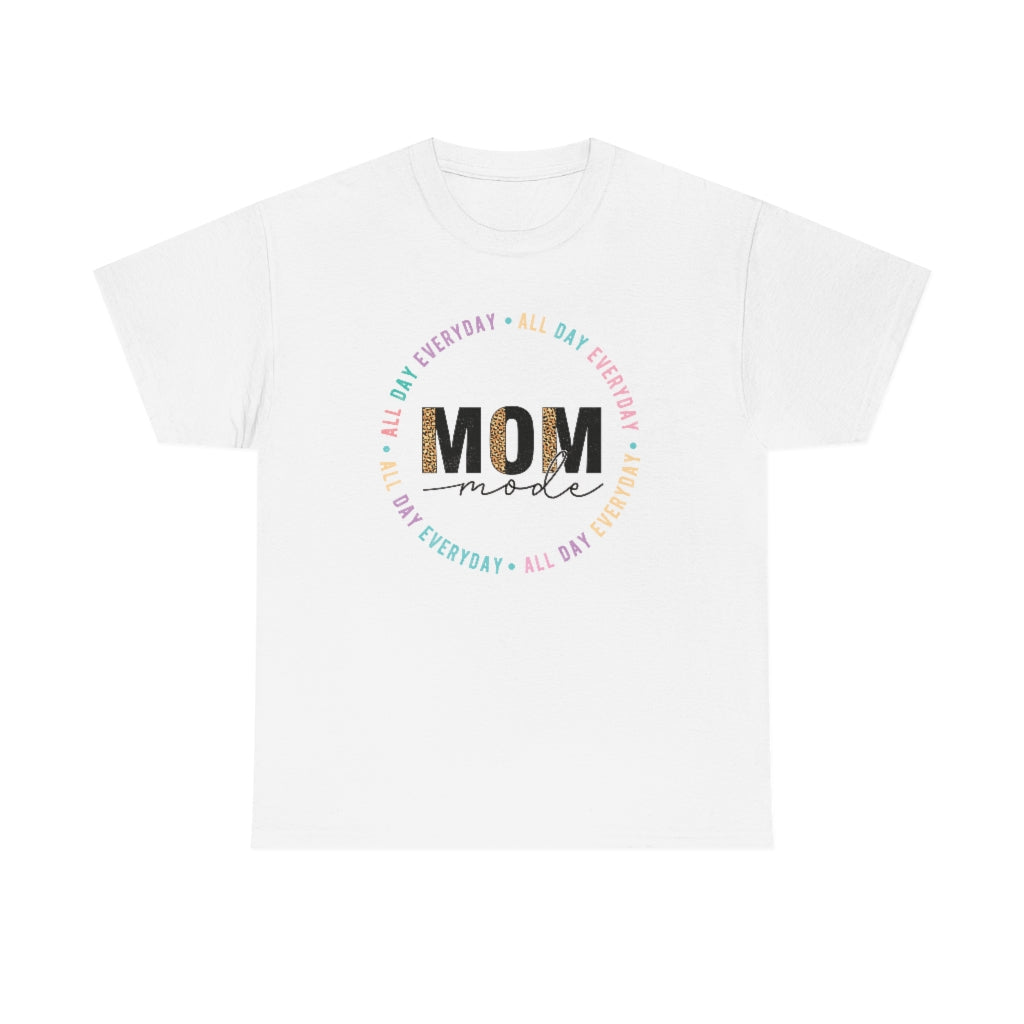 All Day Everyday Mom Mode T-shirt