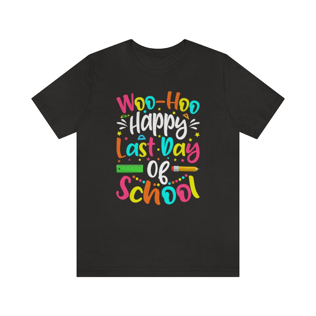 Woo-Hoo, Happy Last Day Of School T-Shirt For Adult Teachers