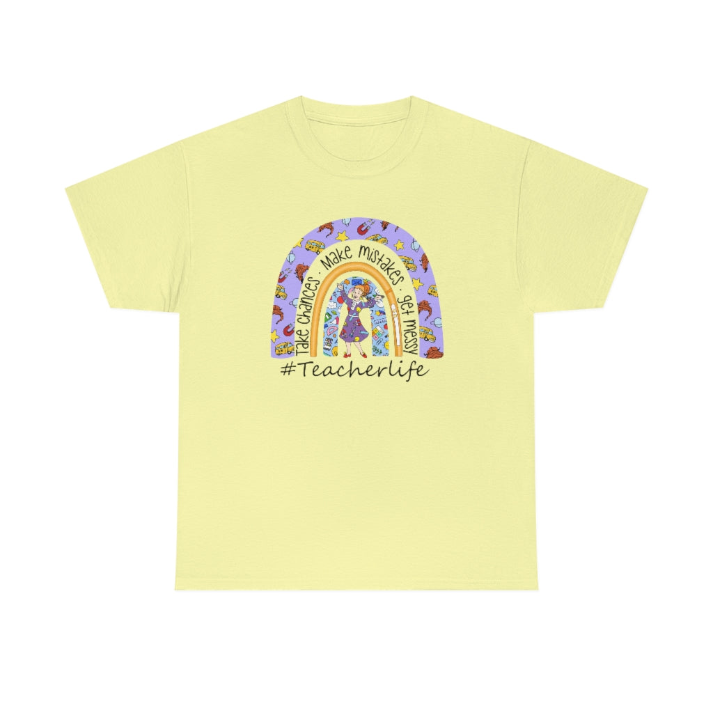 Take Chances, Make Mistakes, Get Messy teacher life Shirt