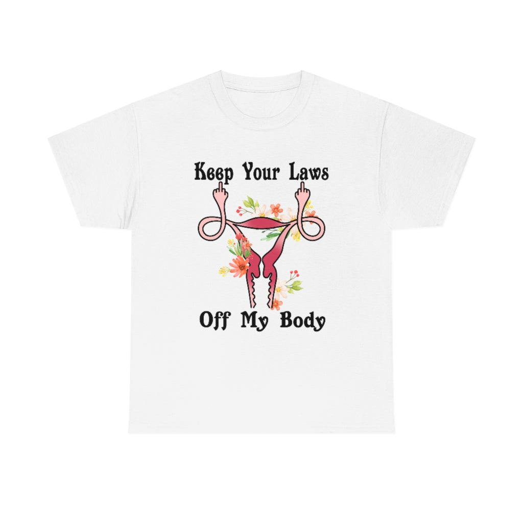 Keep Your Laws Off My Body by protecting Roe v Wade 1973 T-shirt