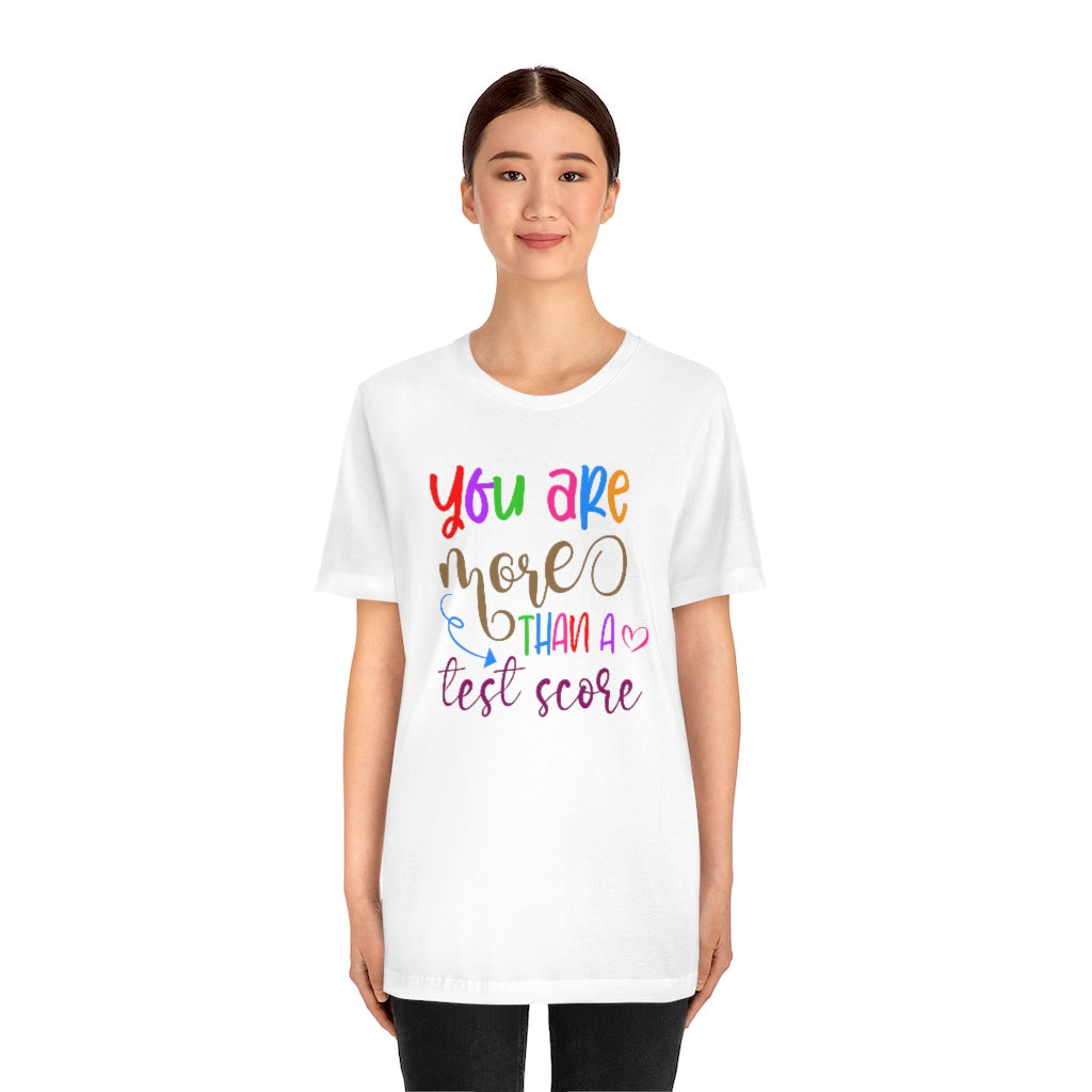 You are More than a Test Score, Testing Day Motivational T-Shirt