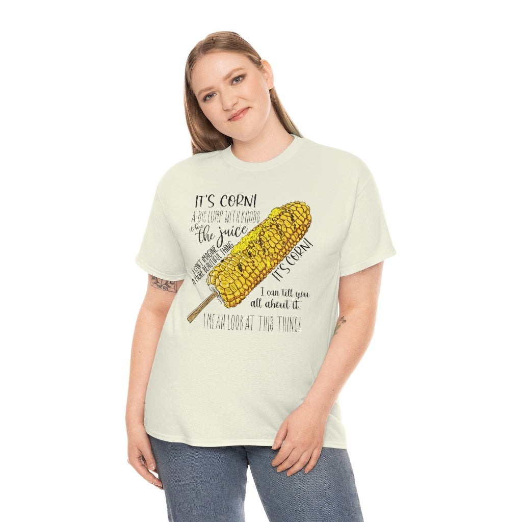 It's Corn! It Has The Juice Unisex Tee