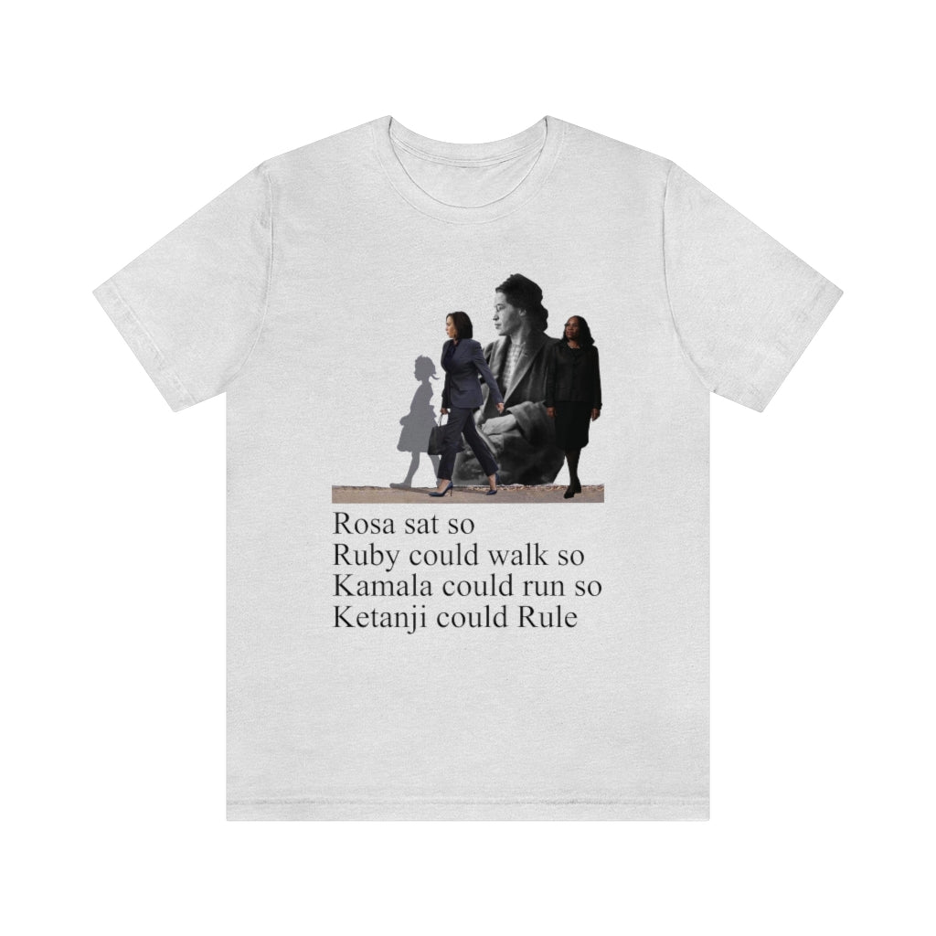 Rosa Sat so Ruby could Walk so Kamala Could Run so Ketanji could Rule T-Shirt