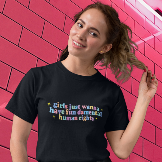 girls just wanna have fun damental human rights Cotton Tee