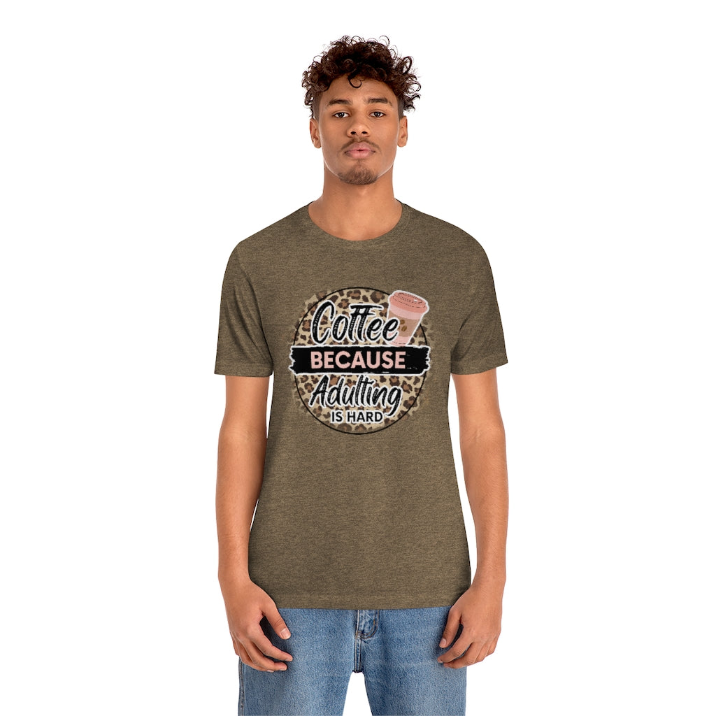 Coffee Because Adulting is Hard T-shirt