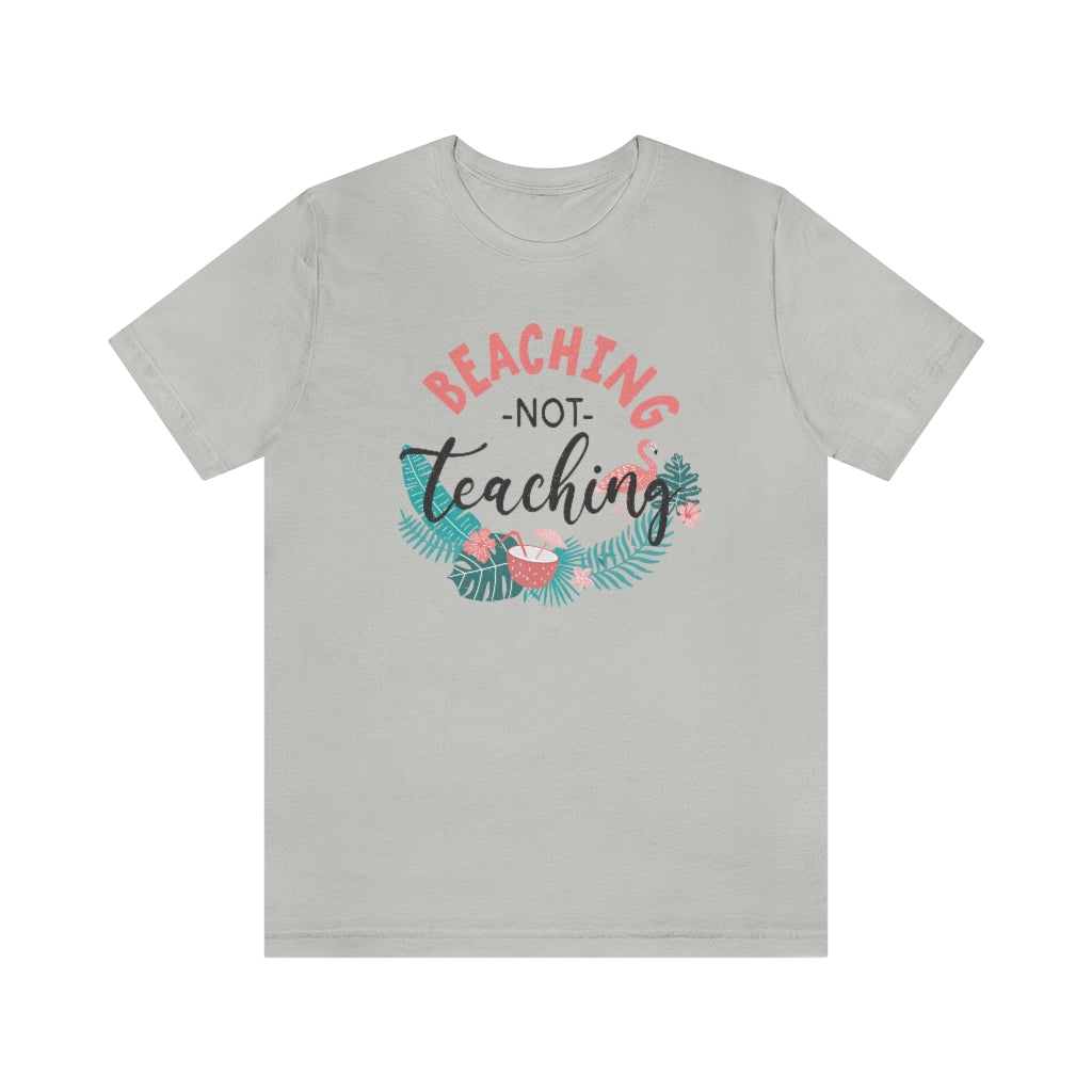 Beaching Not Teaching Teacher T-Shirt