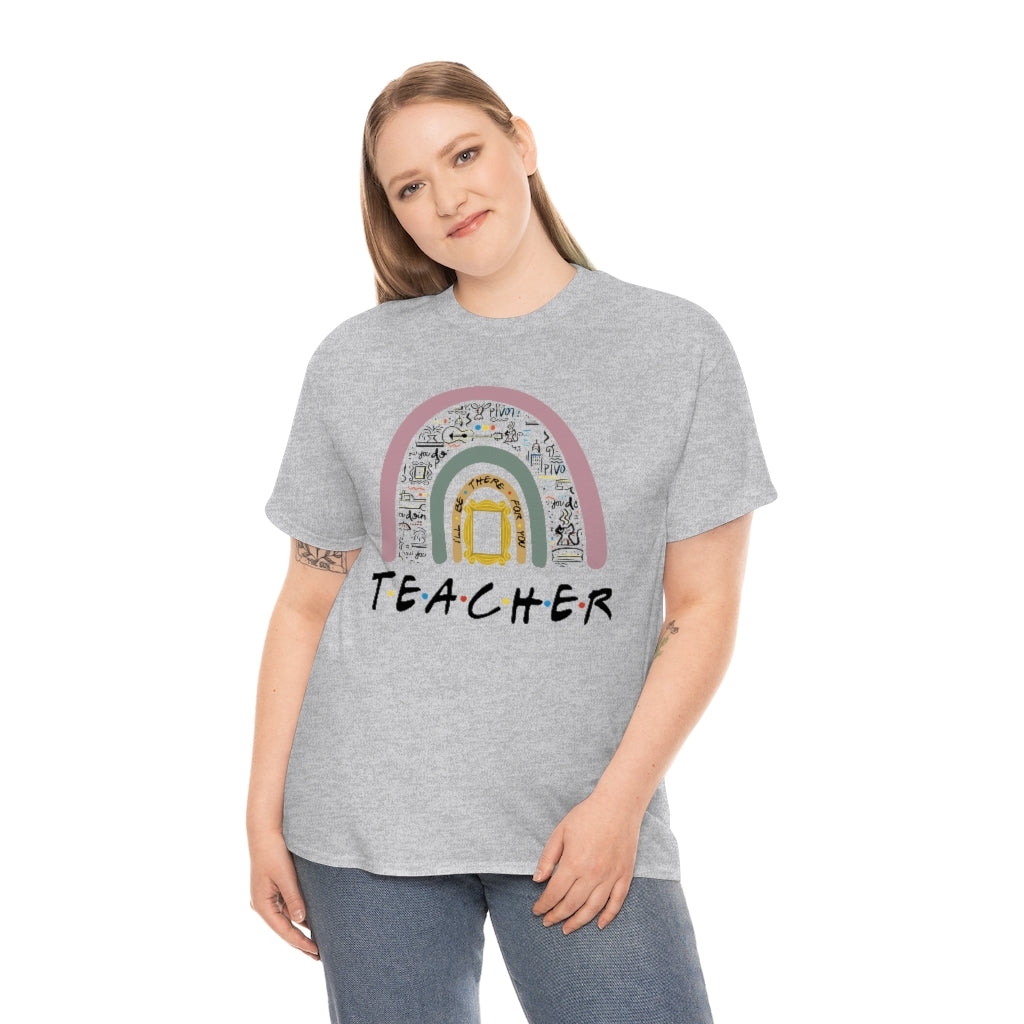 Teacher, I'll be there for you T-shirt