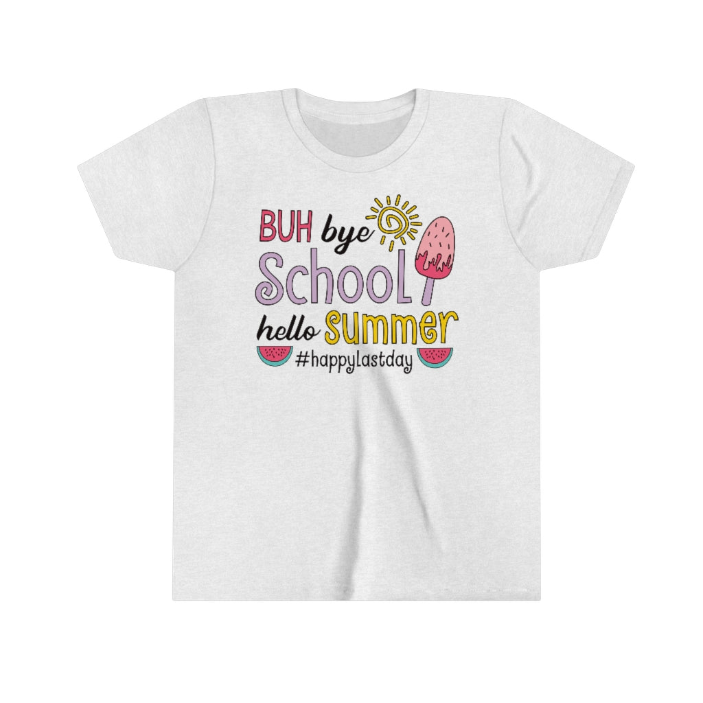 Buh Bye School Hello Summer #happylastday, Last Day Of School Shirt For Kids